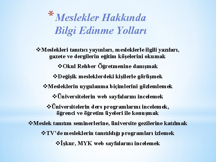 * Meslekler Hakkında Bilgi Edinme Yolları v. Meslekleri tanıtıcı yayınları, mesleklerle ilgili yazıları, gazete