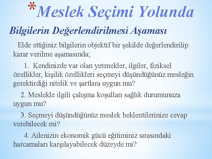 *Meslek Seçimi Yolunda Bilgilerin Değerlendirilmesi Aşaması Elde ettiğiniz bilgilerin objektif bir şekilde değerlendirilip karar