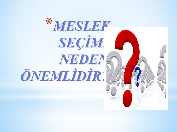 *MESLEK SEÇİMİ NEDEN ÖNEMLİDİR? 