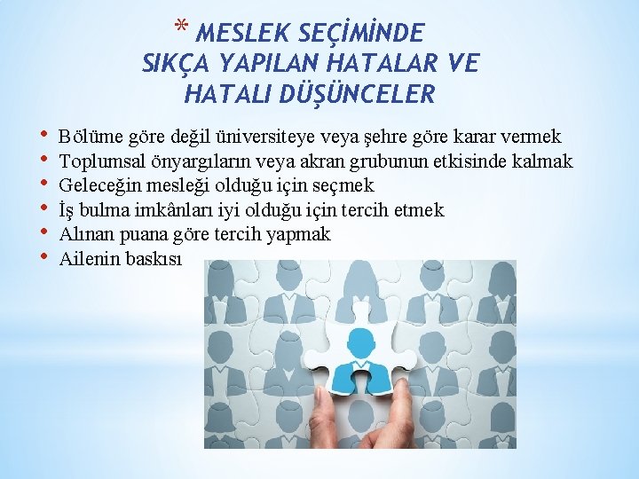 * MESLEK SEÇİMİNDE SIKÇA YAPILAN HATALAR VE HATALI DÜŞÜNCELER • • • Bölüme göre