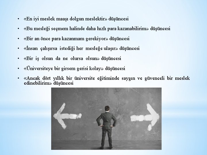  • «En iyi meslek maaşı dolgun meslektir» düşüncesi • «Bu mesleği seçmem halinde