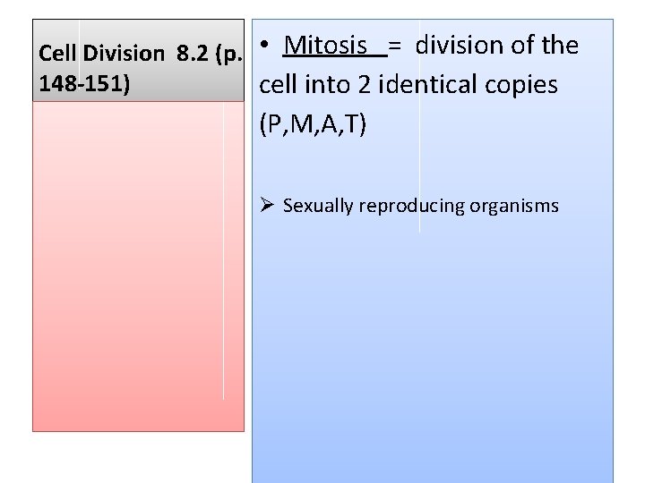 Cell Division 8. 2 (p. • Mitosis = division of the 148 -151) cell