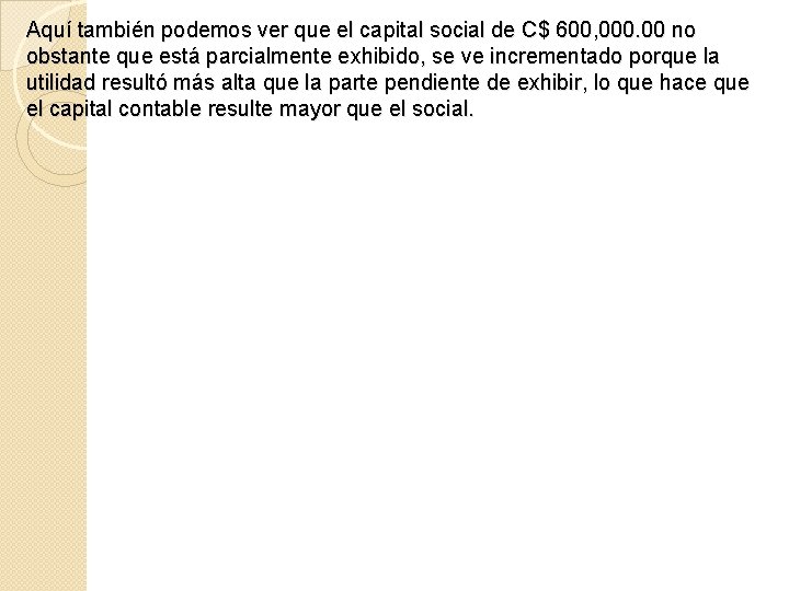 Aquí también podemos ver que el capital social de C$ 600, 000. 00 no