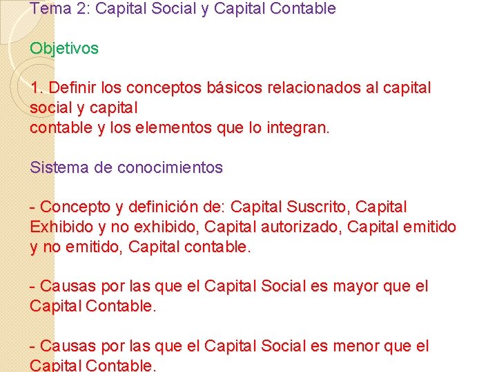 Tema 2: Capital Social y Capital Contable Objetivos 1. Definir los conceptos básicos relacionados