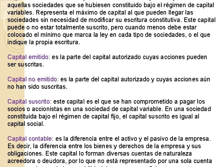 Capital autorizado: Sólo se puede mencionar este tipo de capital en aquellas sociedades que