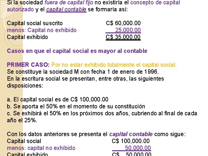 Si la sociedad fuera de capital fijo no existiría el concepto de capital autorizado