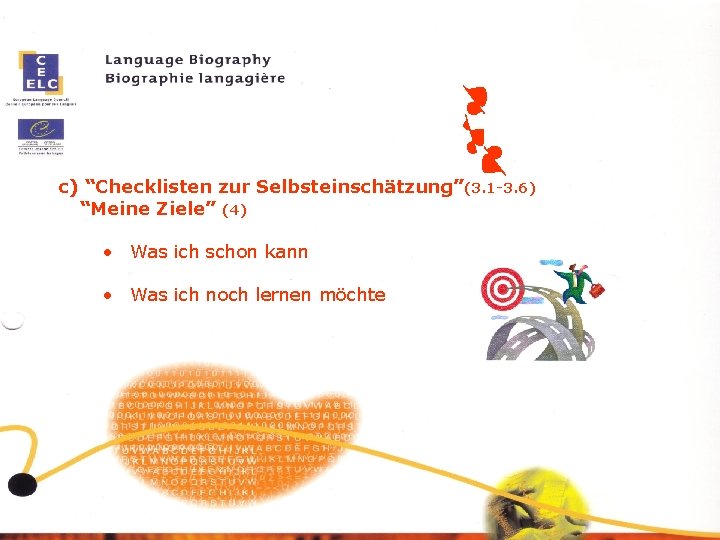 c) “Checklisten zur Selbsteinschätzung”(3. 1 -3. 6) “Meine Ziele” (4) • Was ich schon