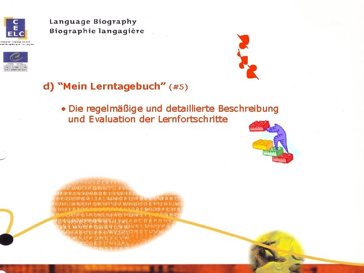 d) “Mein Lerntagebuch” (#5) • Die regelmäßige und detaillierte Beschreibung und Evaluation der Lernfortschritte
