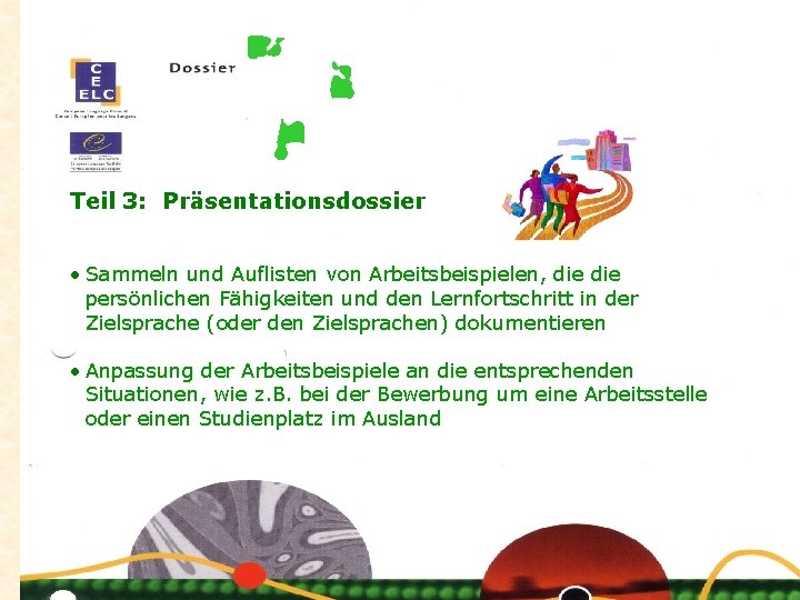 Teil 3: Präsentationsdossier • Sammeln und Auflisten von Arbeitsbeispielen, die persönlichen Fähigkeiten und den