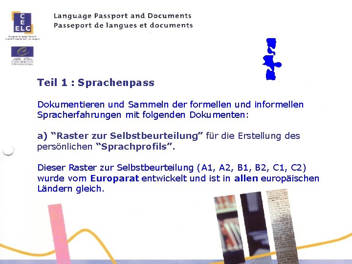 Teil 1 : Sprachenpass Dokumentieren und Sammeln der formellen und informellen Spracherfahrungen mit folgenden