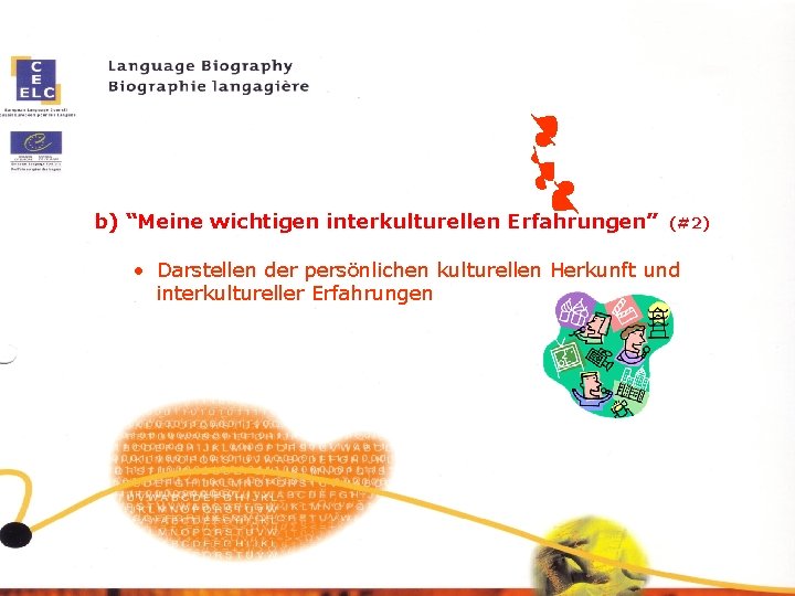 b) “Meine wichtigen interkulturellen Erfahrungen” (#2) • Darstellen der persönlichen kulturellen Herkunft und interkultureller