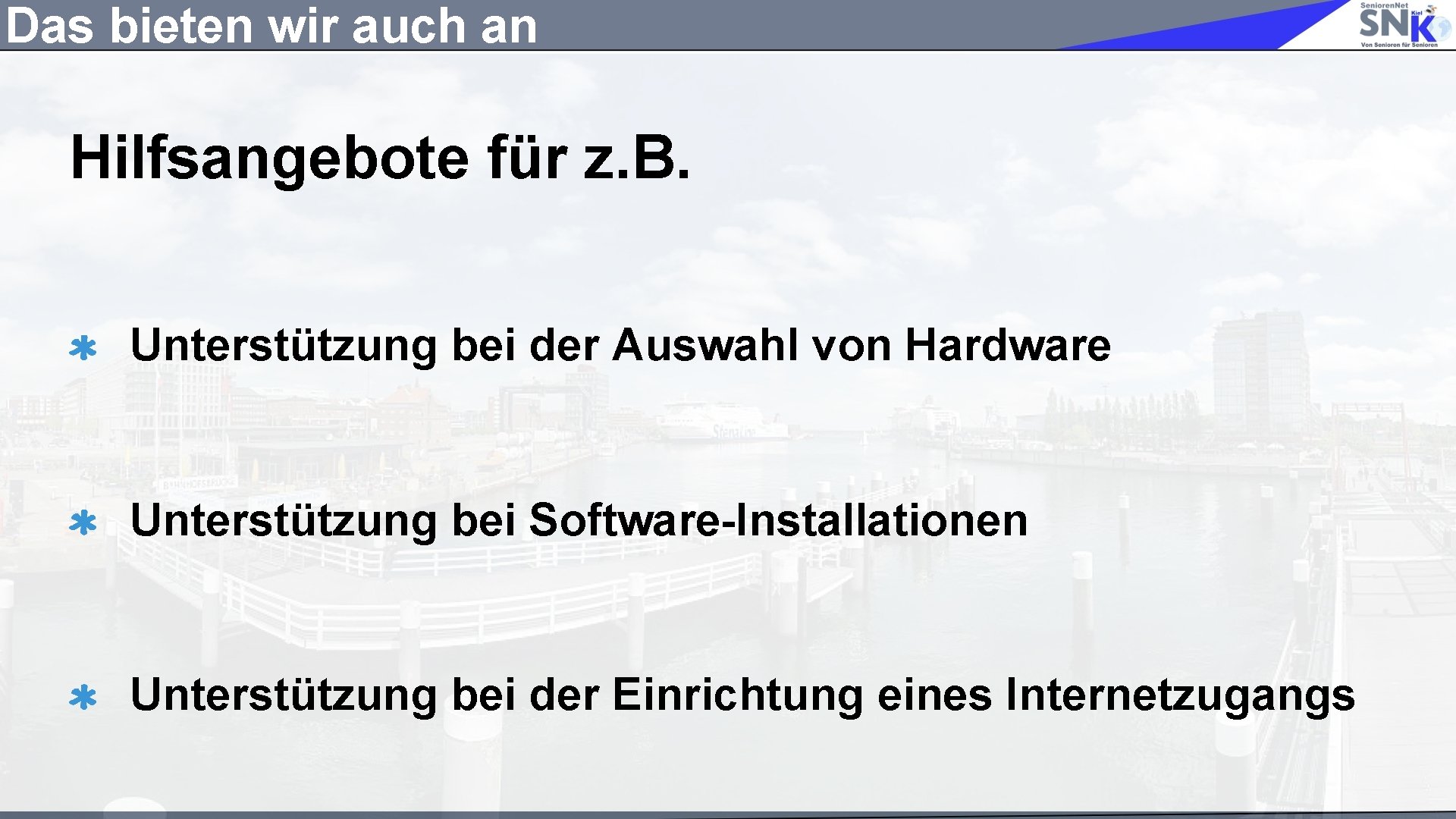 Das bieten wir auch an Hilfsangebote für z. B. Unterstützung bei der Auswahl von