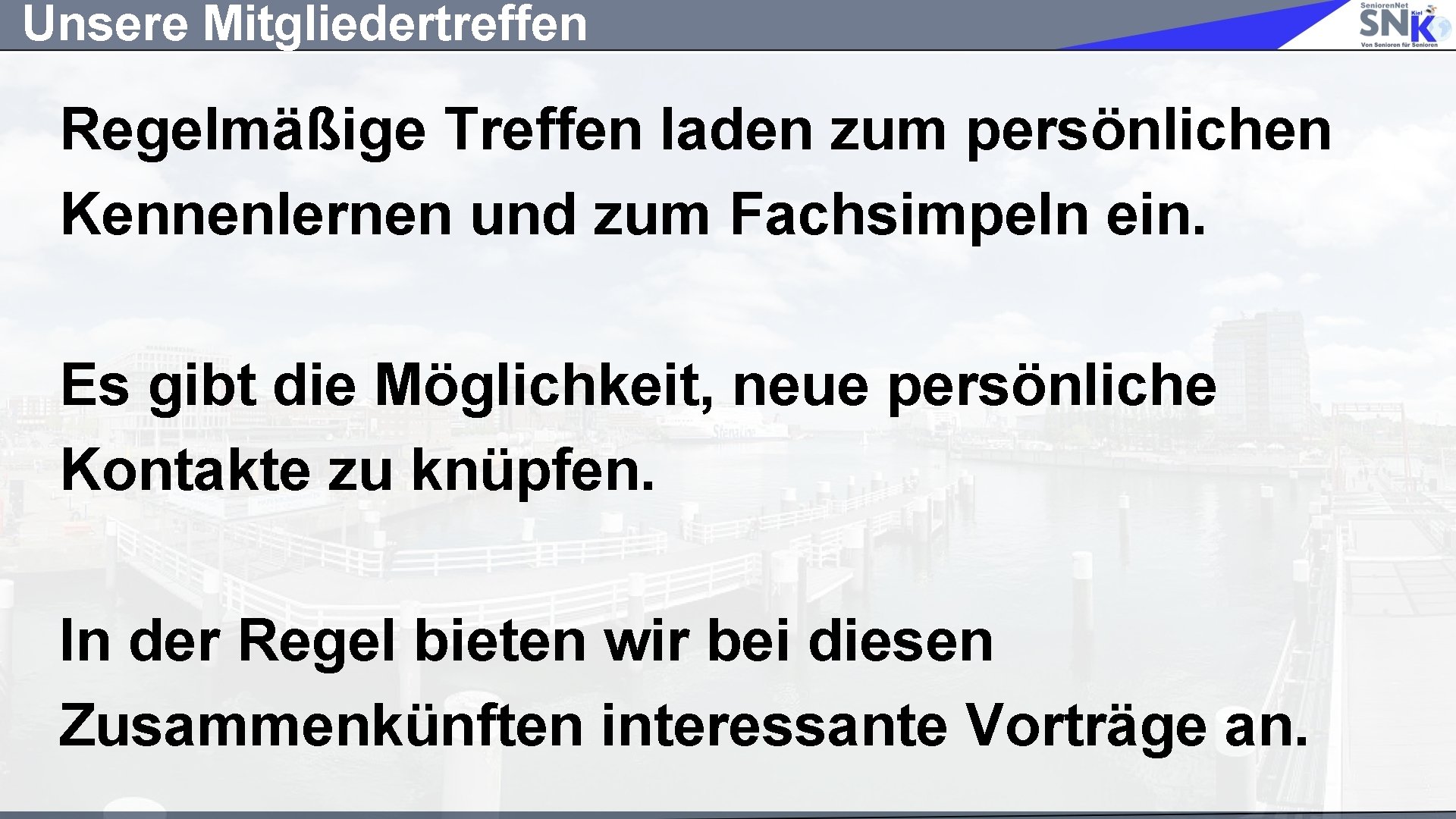 Unsere Mitgliedertreffen Regelmäßige Treffen laden zum persönlichen Kennenlernen und zum Fachsimpeln ein. Es gibt