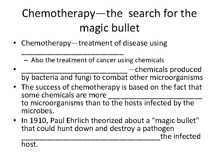 Chemotherapy—the search for the magic bullet • Chemotherapy—treatment of disease using _____________ – Also