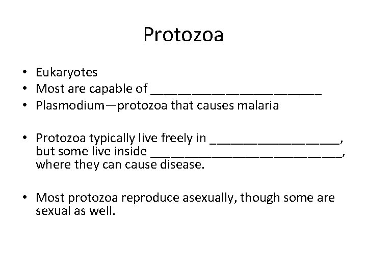 Protozoa • Eukaryotes • Most are capable of _____________ • Plasmodium—protozoa that causes malaria