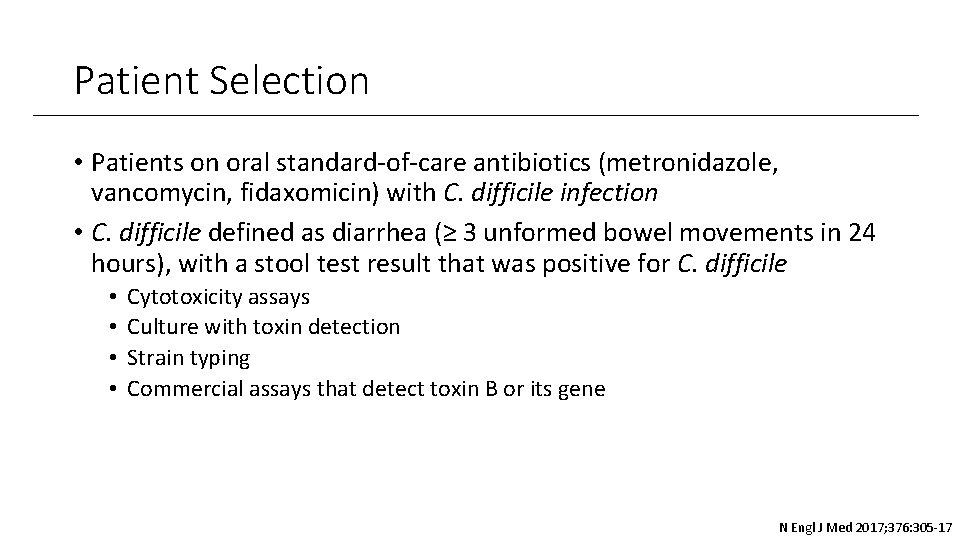 Patient Selection • Patients on oral standard-of-care antibiotics (metronidazole, vancomycin, fidaxomicin) with C. difficile