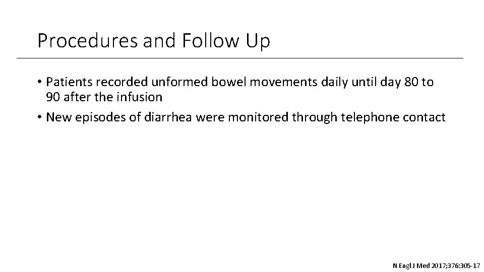 Procedures and Follow Up • Patients recorded unformed bowel movements daily until day 80