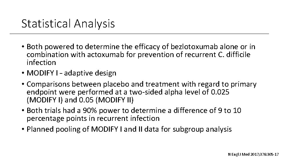 Statistical Analysis • Both powered to determine the efficacy of bezlotoxumab alone or in
