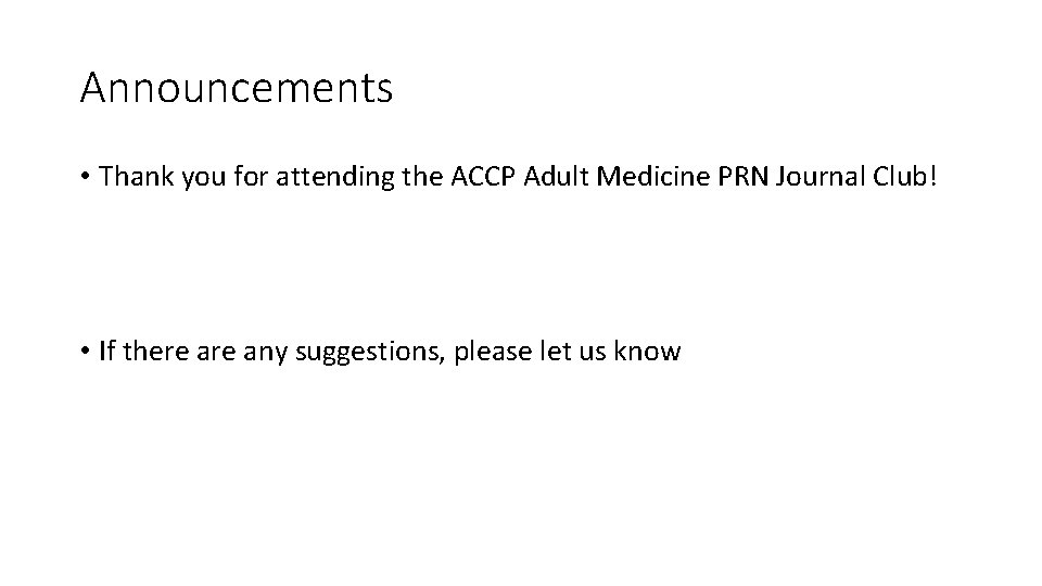 Announcements • Thank you for attending the ACCP Adult Medicine PRN Journal Club! •