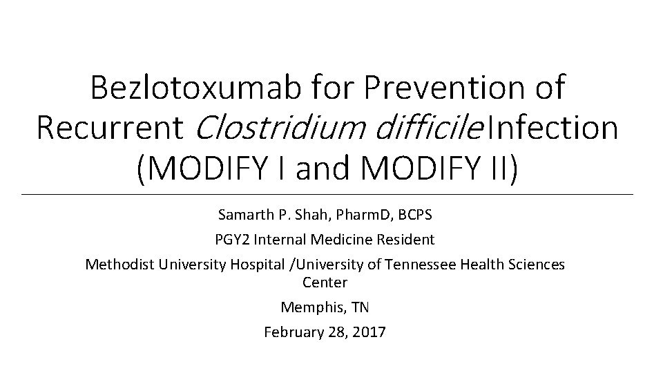 Bezlotoxumab for Prevention of Recurrent Clostridium difficile Infection (MODIFY I and MODIFY II) Samarth