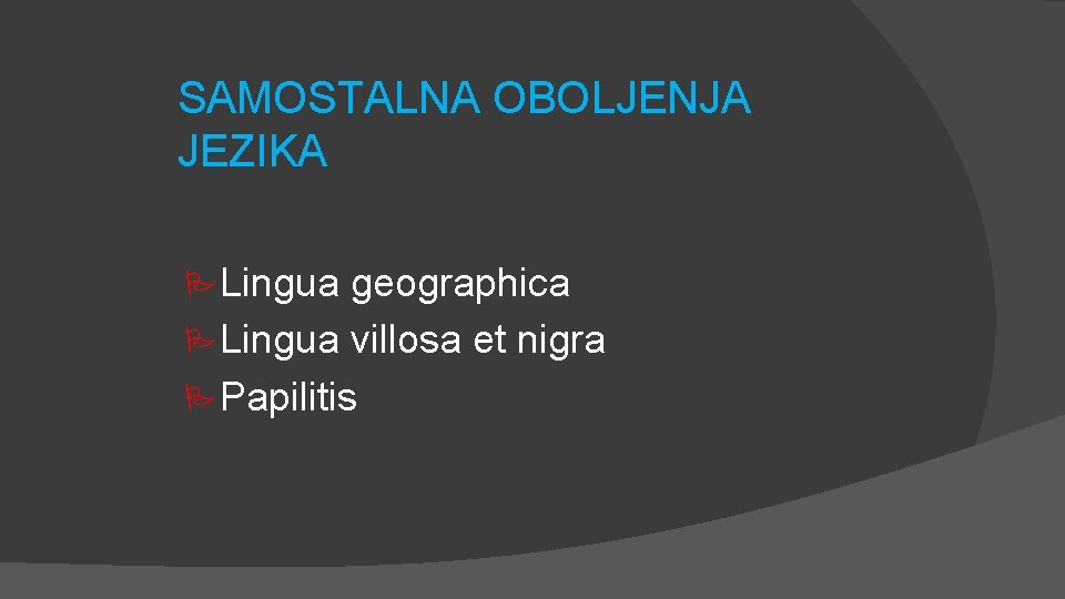 SAMOSTALNA OBOLJENJA JEZIKA PLingua geographica PLingua villosa et nigra PPapilitis 