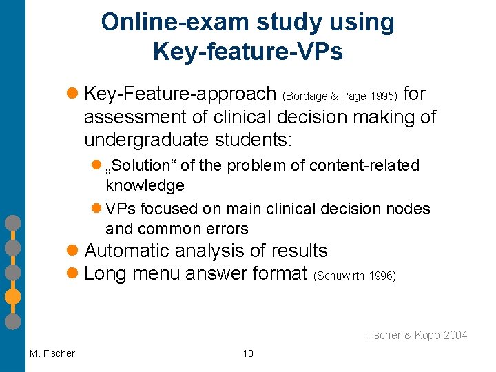 Online-exam study using Key-feature-VPs l Key-Feature-approach (Bordage & Page 1995) for assessment of clinical