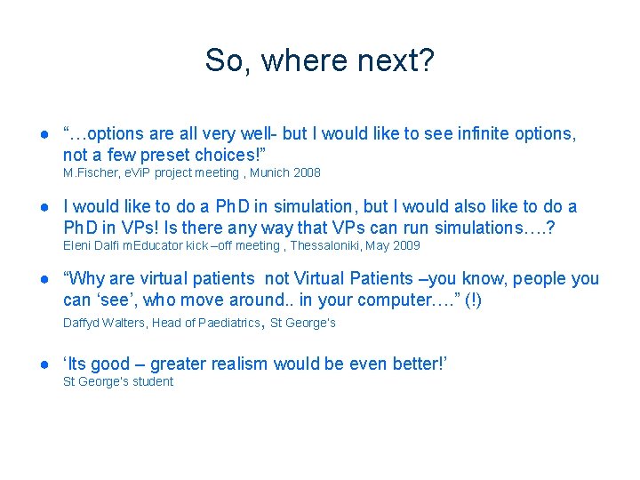 So, where next? ● “…options are all very well- but I would like to