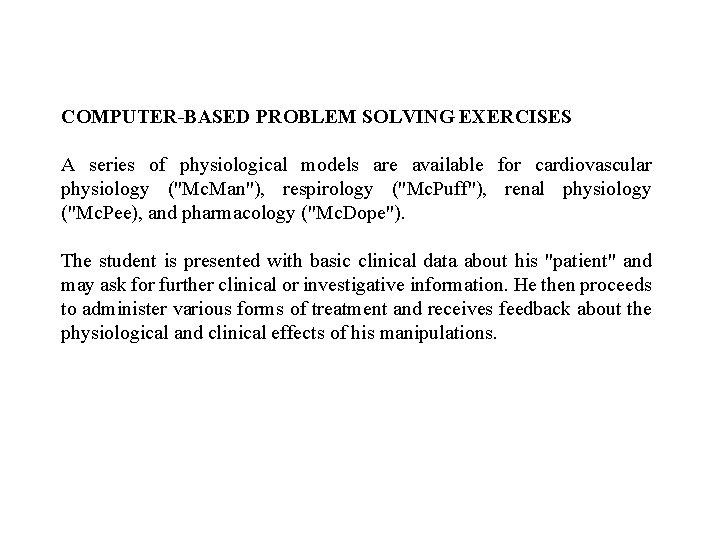 COMPUTER-BASED PROBLEM SOLVING EXERCISES A series of physiological models are available for cardiovascular physiology
