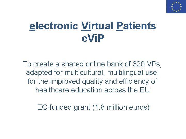 electronic Virtual Patients e. Vi. P To create a shared online bank of 320