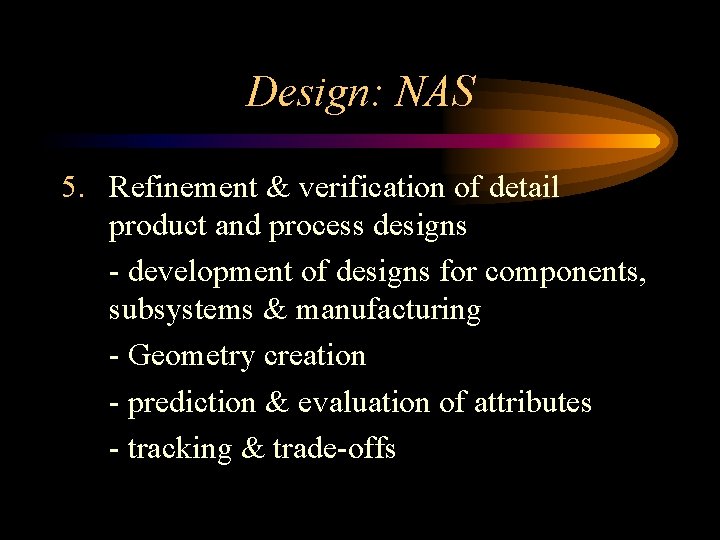 Design: NAS 5. Refinement & verification of detail product and process designs - development