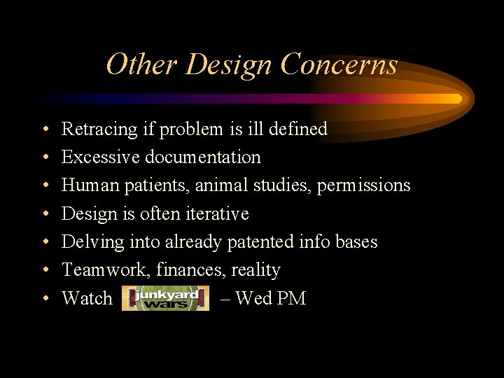 Other Design Concerns • • Retracing if problem is ill defined Excessive documentation Human