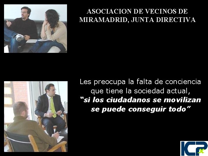 ASOCIACION DE VECINOS DE MIRAMADRID, JUNTA DIRECTIVA Les preocupa la falta de conciencia que