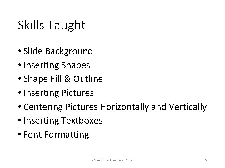 Skills Taught • Slide Background • Inserting Shapes • Shape Fill & Outline •