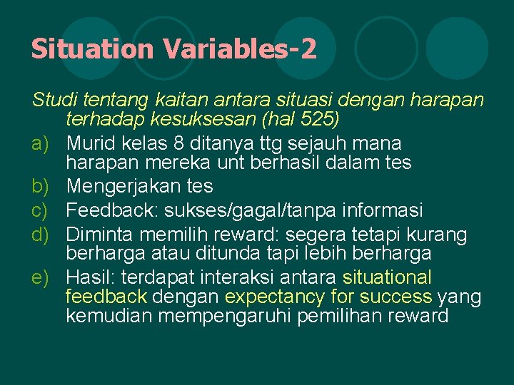 Situation Variables-2 Studi tentang kaitan antara situasi dengan harapan terhadap kesuksesan (hal 525) a)