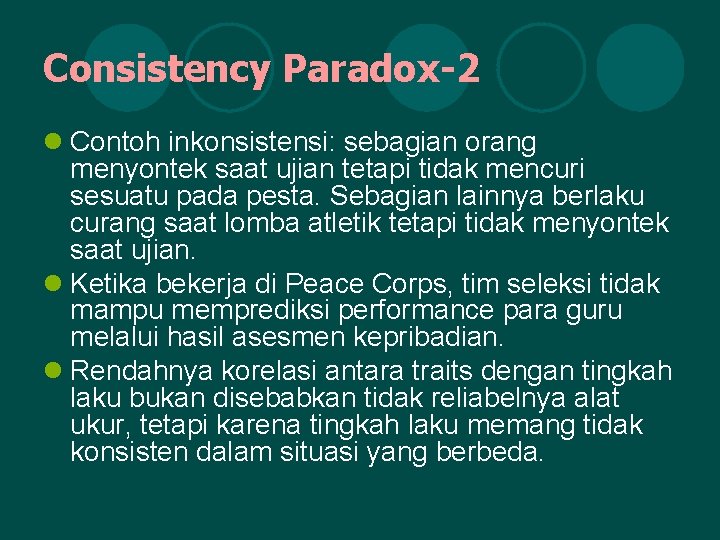 Consistency Paradox-2 l Contoh inkonsistensi: sebagian orang menyontek saat ujian tetapi tidak mencuri sesuatu