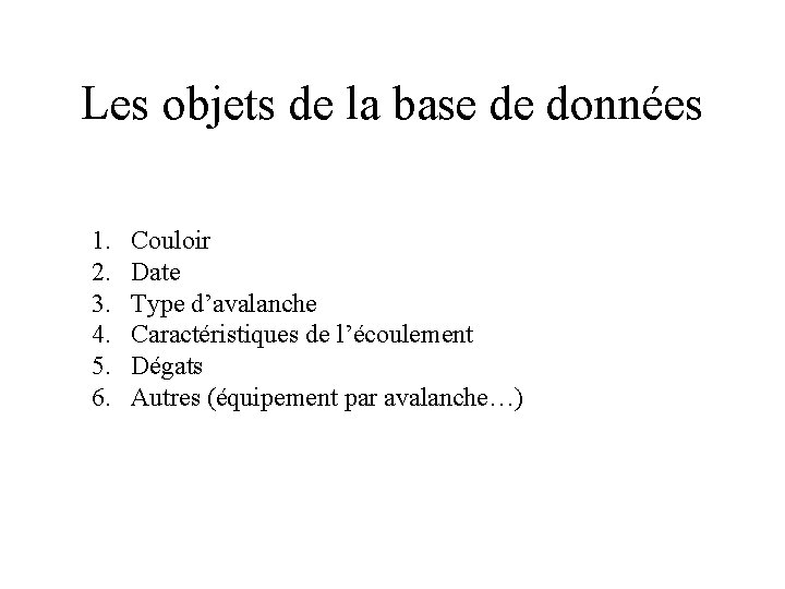 Les objets de la base de données 1. 2. 3. 4. 5. 6. Couloir