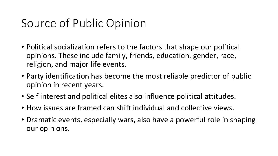 Source of Public Opinion • Political socialization refers to the factors that shape our