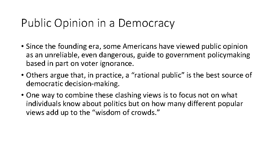 Public Opinion in a Democracy • Since the founding era, some Americans have viewed
