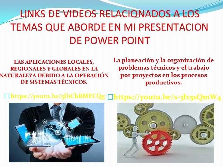 LINKS DE VIDEOS RELACIONADOS A LOS TEMAS QUE ABORDE EN MI PRESENTACION DE POWER