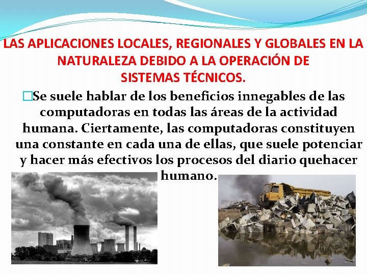 LAS APLICACIONES LOCALES, REGIONALES Y GLOBALES EN LA NATURALEZA DEBIDO A LA OPERACIÓN DE