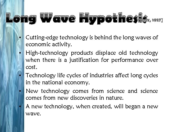 Long Wave Hypothesis [Betz, 1987] • Cutting-edge technology is behind the long waves of