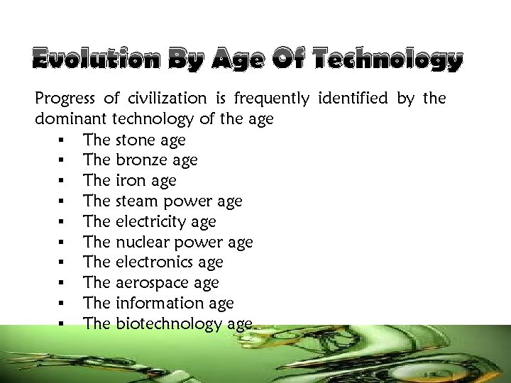 Evolution By Age Of Technology Progress of civilization is frequently identified by the dominant