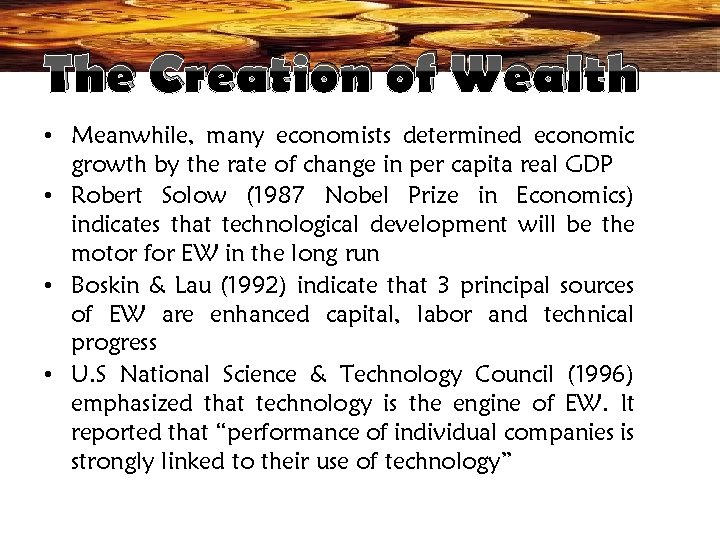 The Creation of Wealth • Meanwhile, many economists determined economic growth by the rate