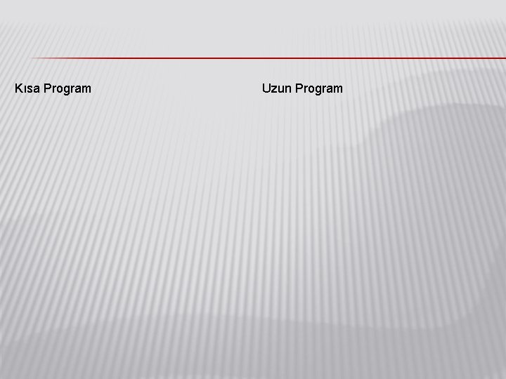 Kısa Program Uzun Program 