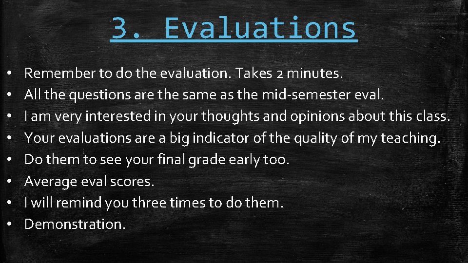 3. Evaluations • • Remember to do the evaluation. Takes 2 minutes. All the