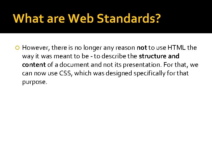 What are Web Standards? However, there is no longer any reason not to use What are Web Standards? However, there is no longer any reason not to use