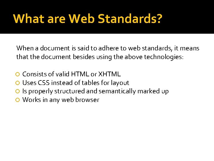 What are Web Standards? When a document is said to adhere to web standards, What are Web Standards? When a document is said to adhere to web standards,