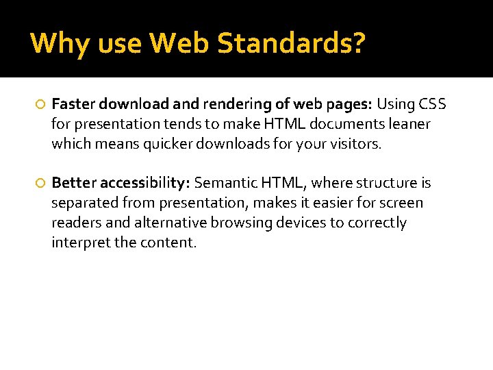Why use Web Standards? Faster download and rendering of web pages: Using CSS for Why use Web Standards? Faster download and rendering of web pages: Using CSS for