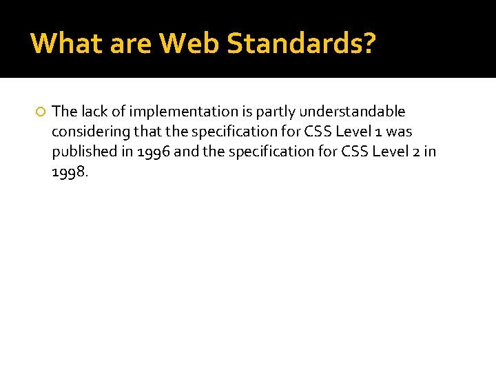 What are Web Standards? The lack of implementation is partly understandable considering that the What are Web Standards? The lack of implementation is partly understandable considering that the