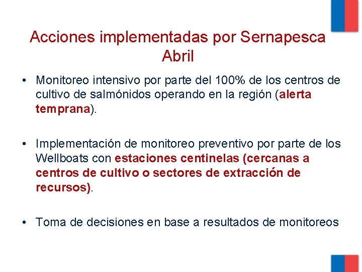 Acciones implementadas por Sernapesca Abril • Monitoreo intensivo por parte del 100% de los